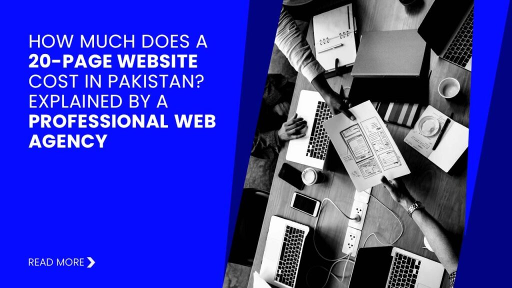How Much Does a 20-Page Website Cost in Pakistan? Explained by a Professional Web Agency
