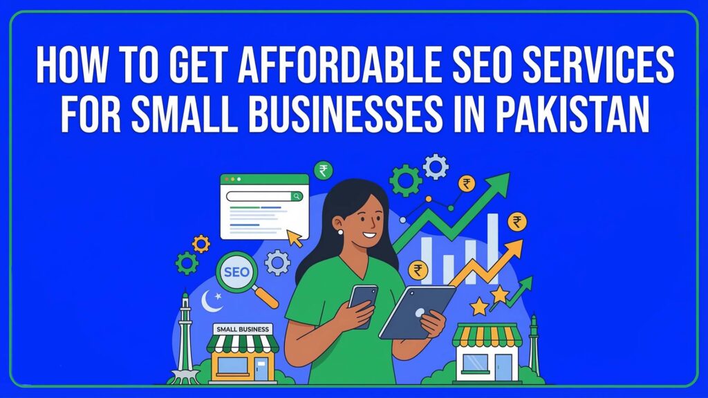 How to Get Affordable SEO Services for Small Businesses in Pakistan